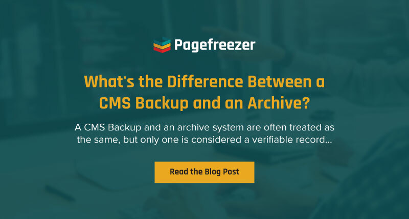 What's the Difference Between a CMS Backup and an Archive? A CMS Backup and an archive system are often treated as the same, but only one is considered a verifiable record...Read the Blog Post